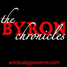 The Byron Chronicles Podcast The Byron Chronicles Podcast by Eric Busby